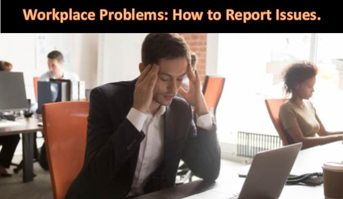 Workplace Problems: How to Report Issues.